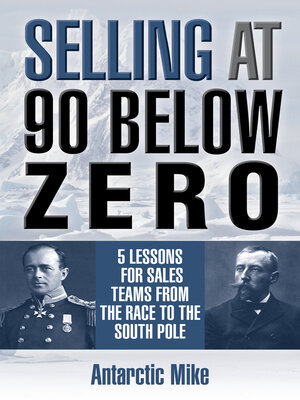 cover image of Selling At 90 Below Zero: 5 Lessons for Sales Teams from the Race to the South Pole
